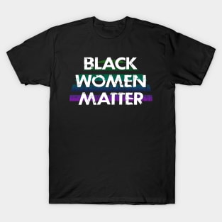 Black female lives matter. Protect black women. Racial justice. My skin color is not a crime. Systemic racism. Race equality, justice. End white supremacy, sexism. T-Shirt